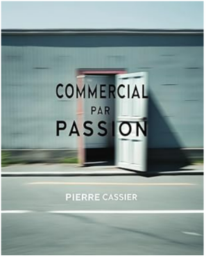 Couverture du livre « Commercial par passion » de Pierre Cassier